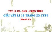 Giải Vật lí 12 trang 23 Chân trời Sáng tạo